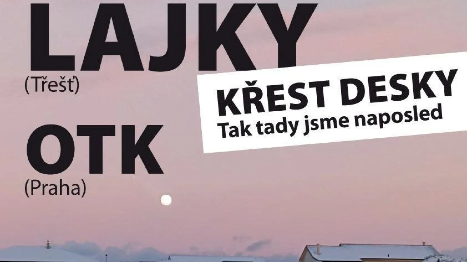 Křest desky "Tak tady jsme naposled" - Kolo Kolo Mlýnský, Lajky, OTK – Koncert, Třešť
